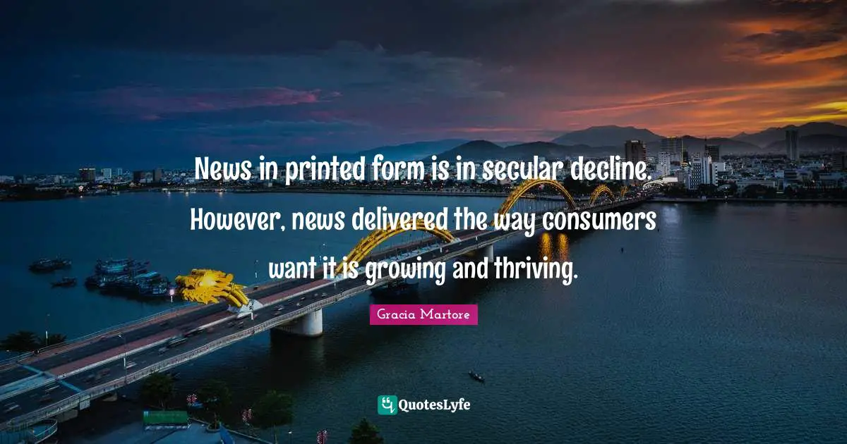 News in printed form is in secular decline. However, news delivered the way consumers want it is growing and thriving.