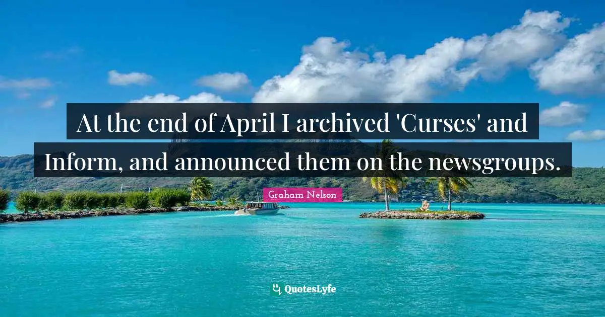 At the end of April I archived 'Curses' and Inform, and announced them on the newsgroups.