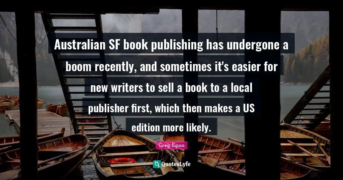 Australian SF book publishing has undergone a boom recently, and sometimes it's easier for new writers to sell a book to a local publisher first, which then makes a US edition more likely.