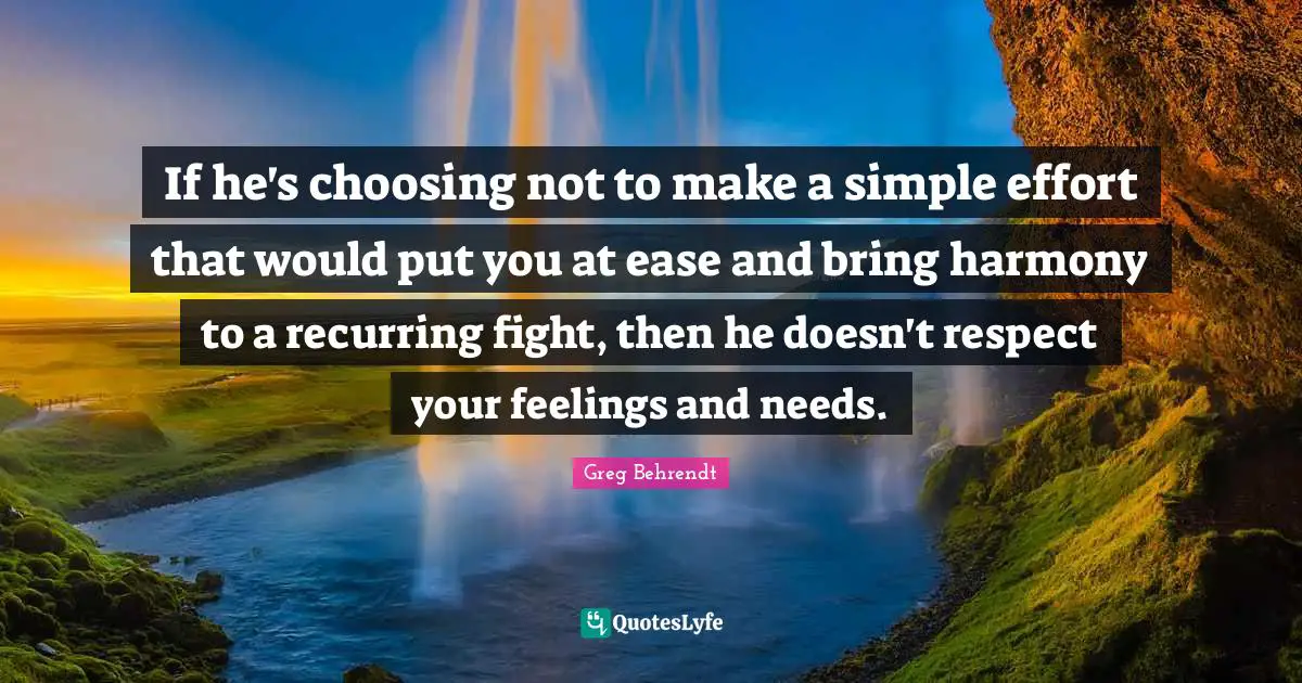 If he's choosing not to make a simple effort that would put you at ease and bring harmony to a recurring fight, then he doesn't respect your feelings and needs.