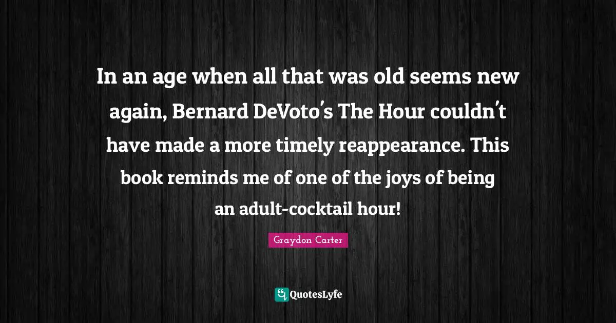 In an age when all that was old seems new again, Bernard DeVoto's The Hour couldn't have made a more timely reappearance. This book reminds me of one of the joys of being an adult-cocktail hour!
