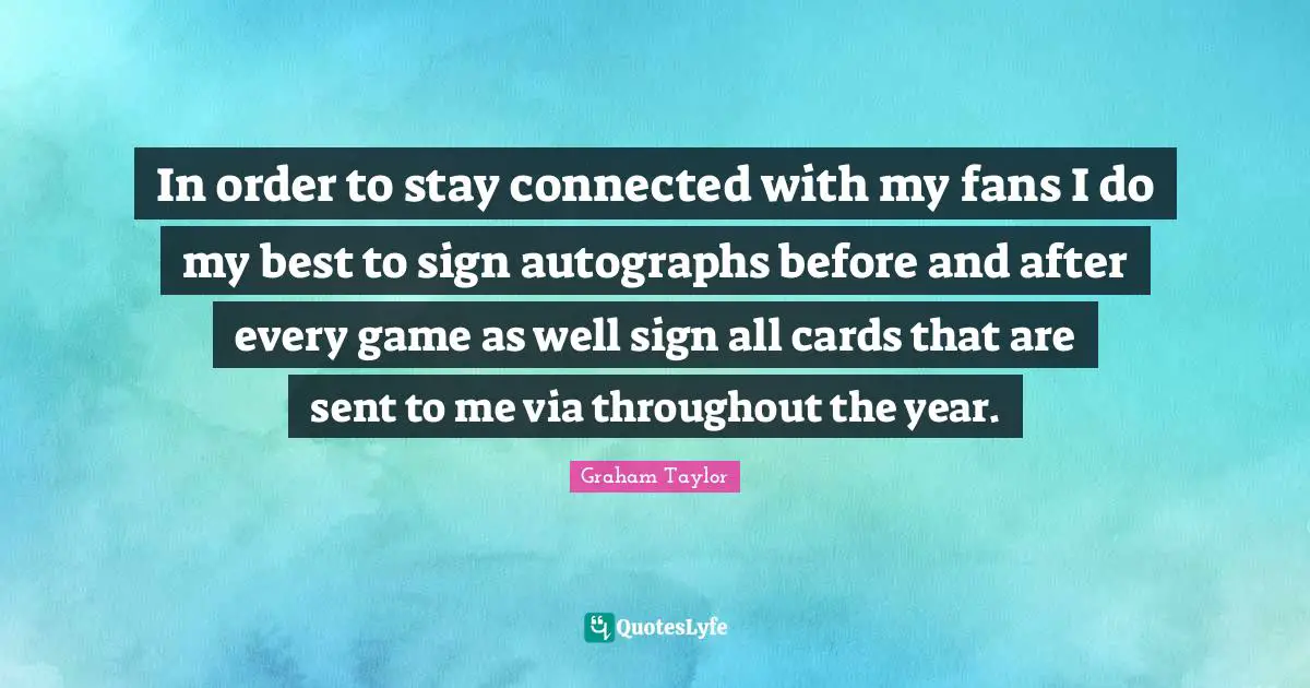 In order to stay connected with my fans I do my best to sign autographs before and after every game as well sign all cards that are sent to me via throughout the year.
