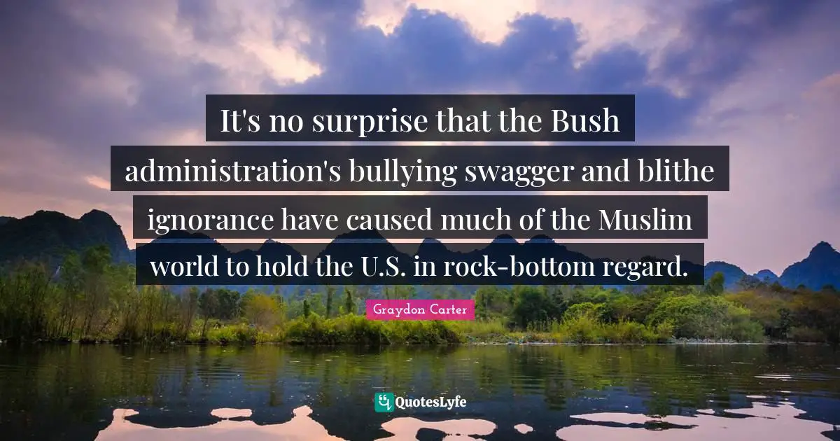 It's no surprise that the Bush administration's bullying swagger and blithe ignorance have caused much of the Muslim world to hold the U.S. in rock-bottom regard.
