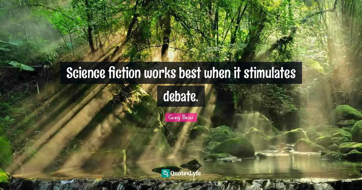 Science fiction works best when it stimulates debate.