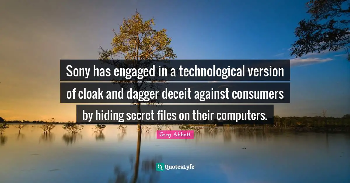 Sony has engaged in a technological version of cloak and dagger deceit against consumers by hiding secret files on their computers.