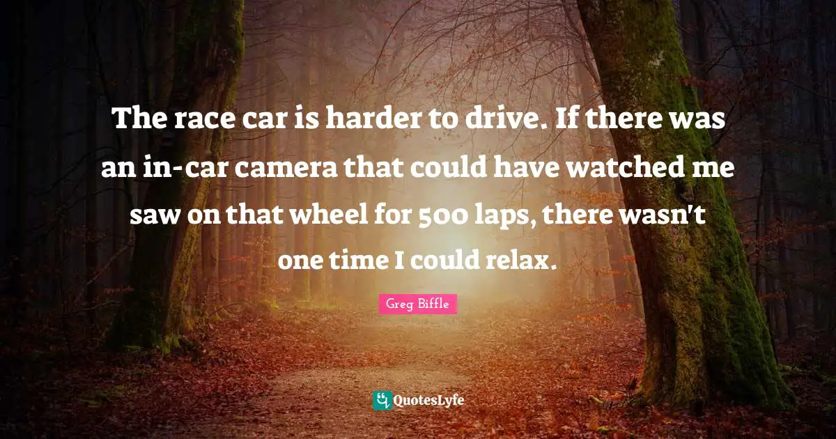 The race car is harder to drive. If there was an in-car camera that could have watched me saw on that wheel for 500 laps, there wasn't one time I could relax.