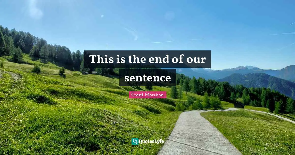 This is the end of our sentence