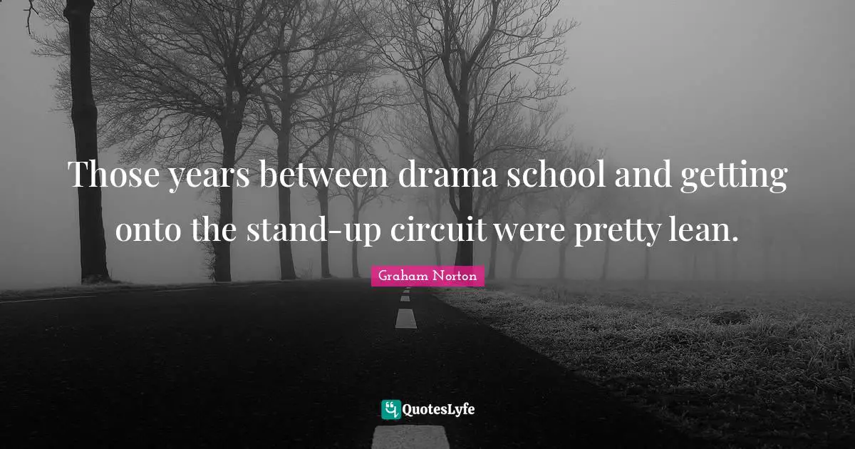 Those years between drama school and getting onto the stand-up circuit were pretty lean.