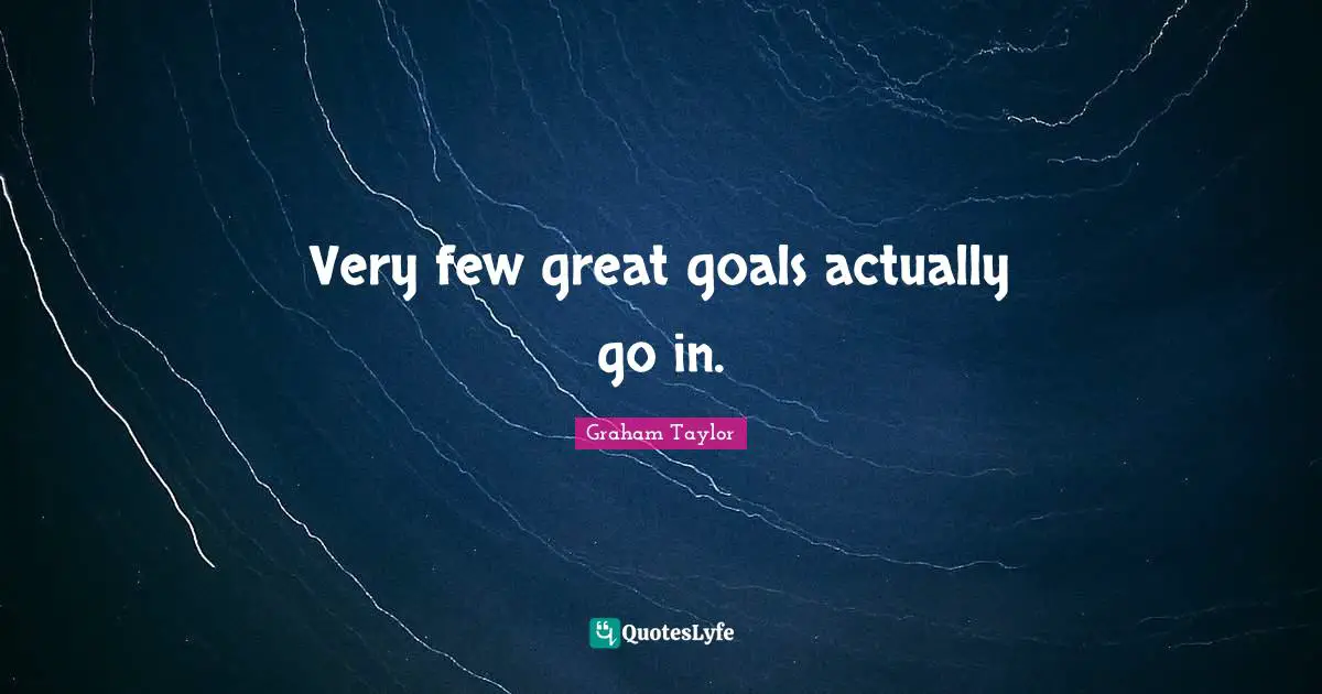 Very few great goals actually go in.