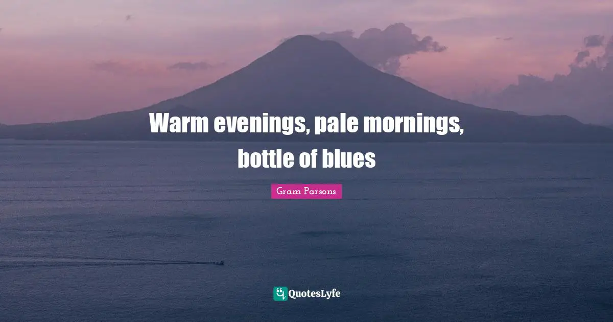 Warm evenings, pale mornings, bottle of blues