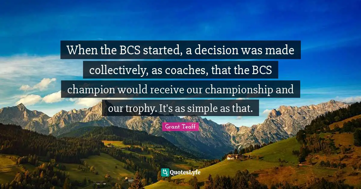 When the BCS started, a decision was made collectively, as coaches, that the BCS champion would receive our championship and our trophy. It's as simple as that.