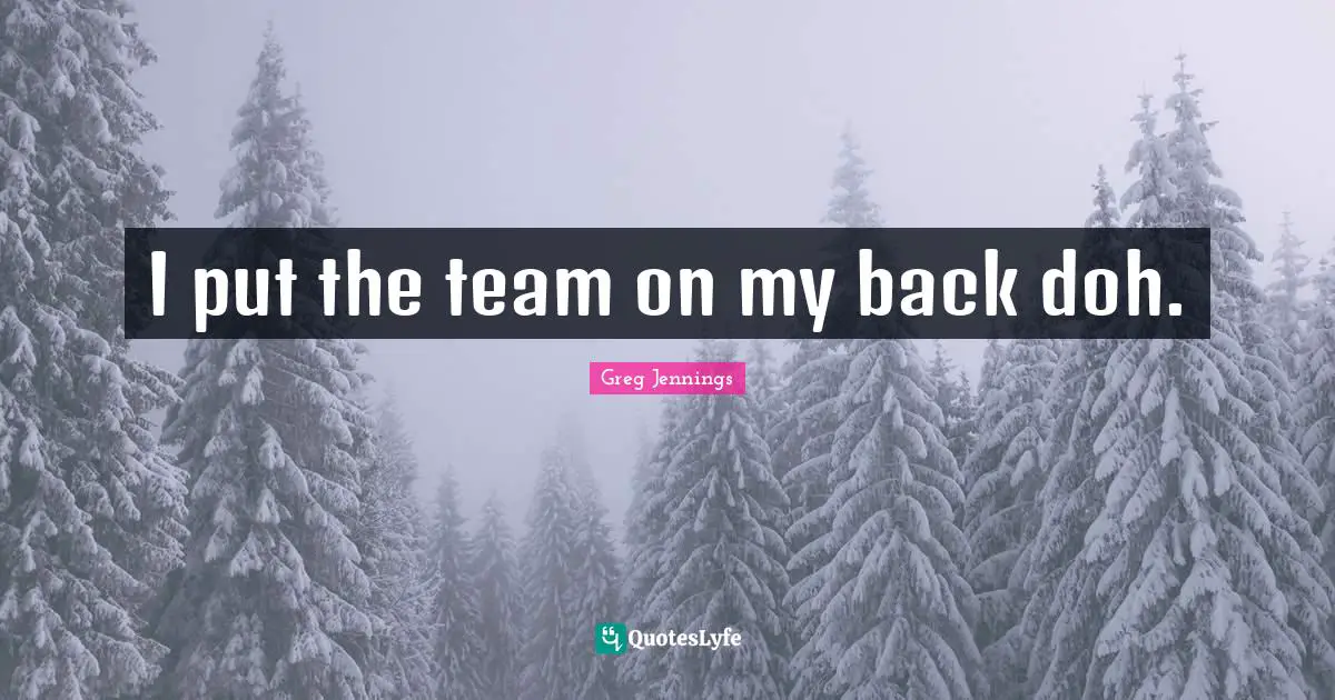 I put the team on my back doh.