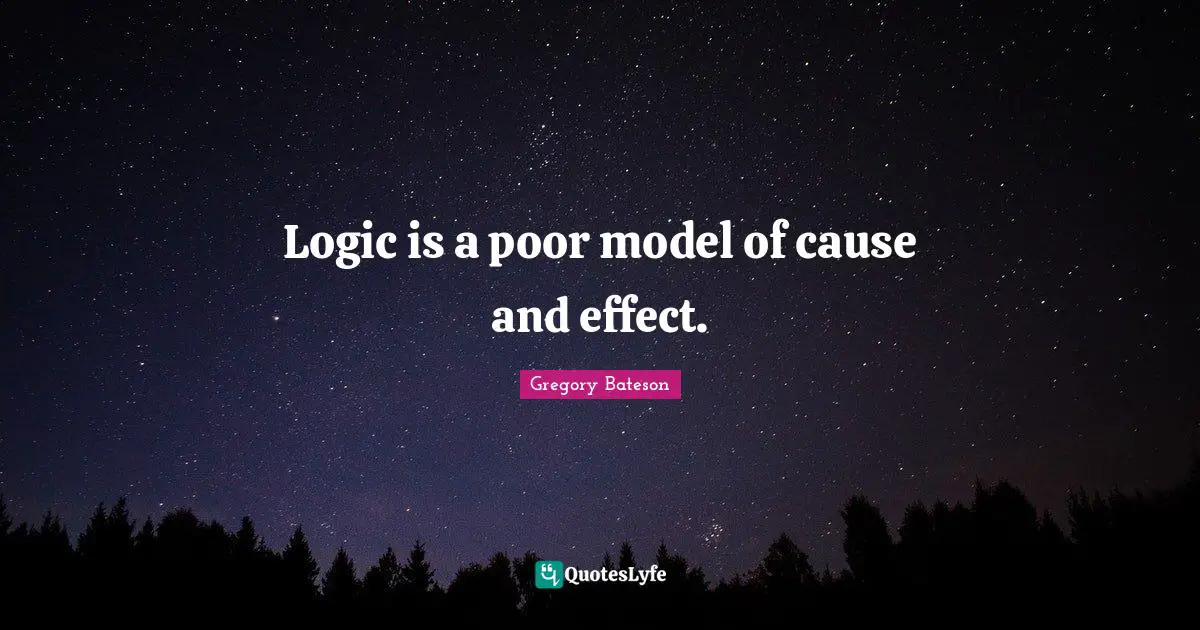 Logic is a poor model of cause and effect.