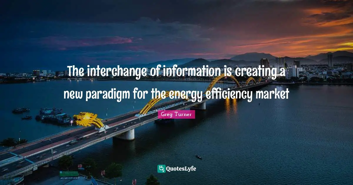 Interchange Quotes: "The interchange of information is creating a new paradigm for the energy efficiency market"