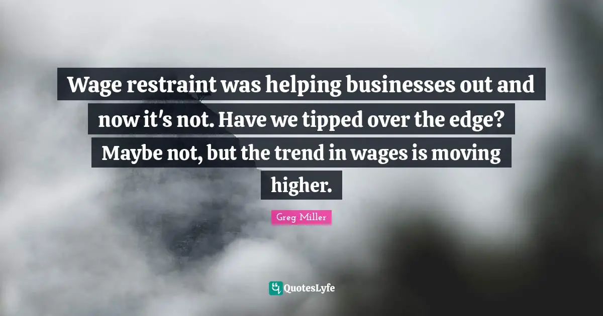 Wage restraint was helping businesses out and now it's not. Have we tipped over the edge? Maybe not, but the trend in wages is moving higher.