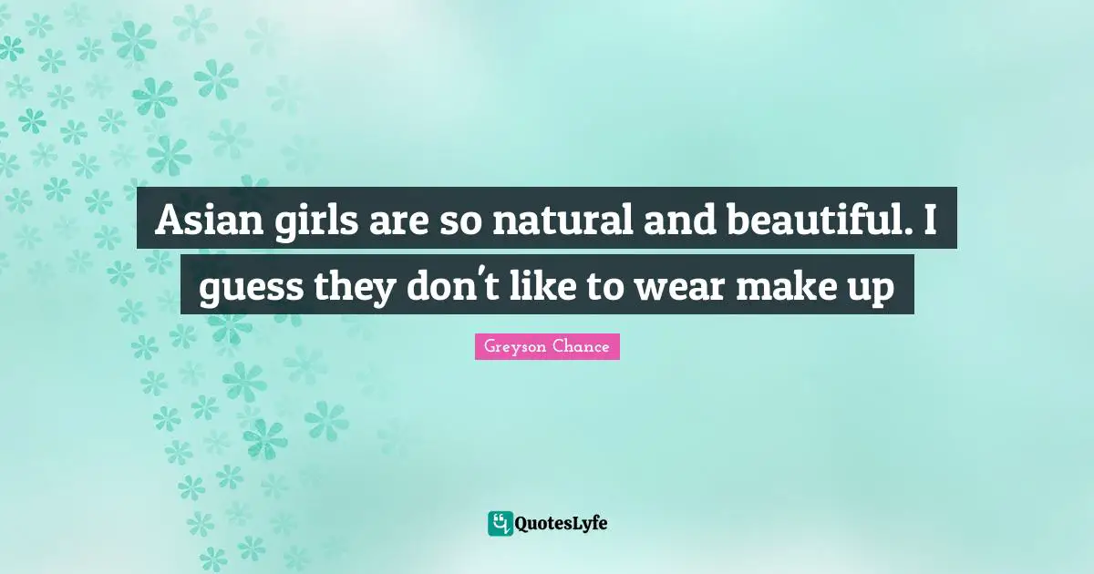Asian girls are so natural and beautiful. I guess they don't like to wear make up