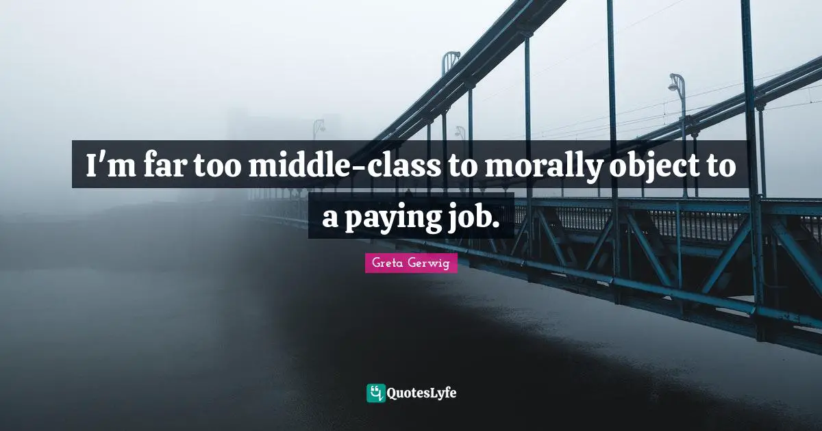 I'm far too middle-class to morally object to a paying job.