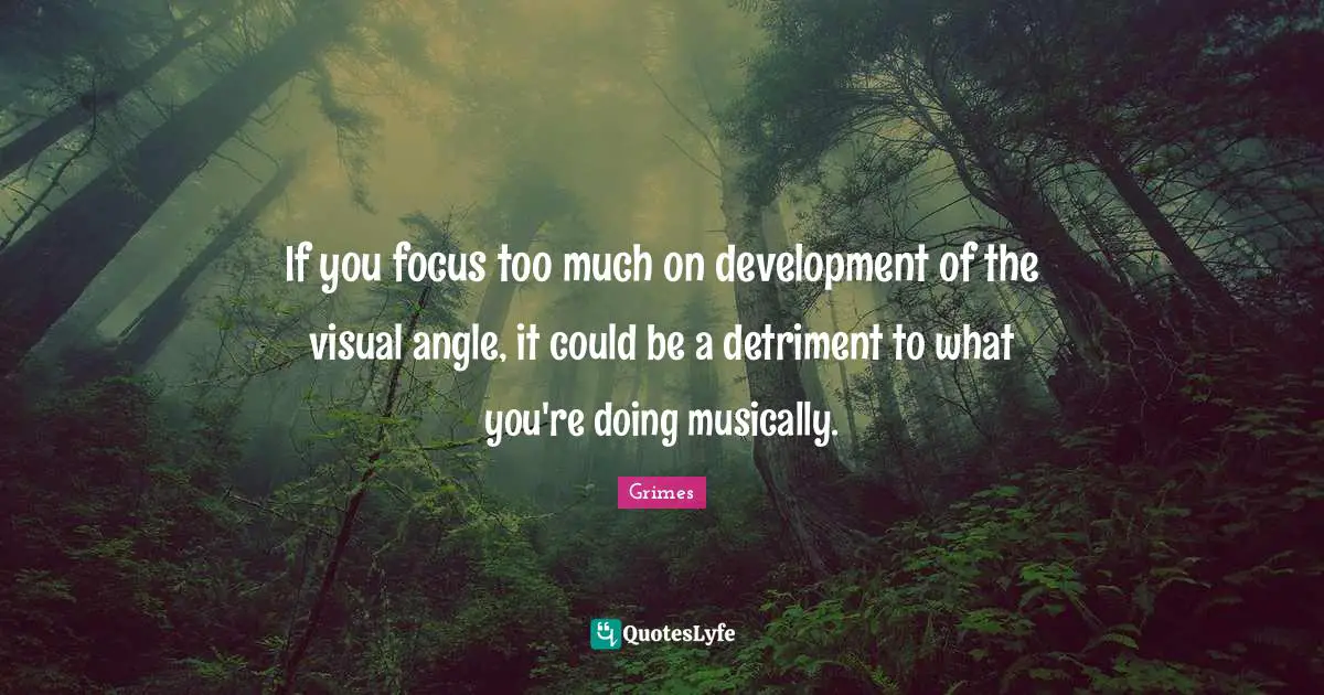 If you focus too much on development of the visual angle, it could be a detriment to what you're doing musically.
