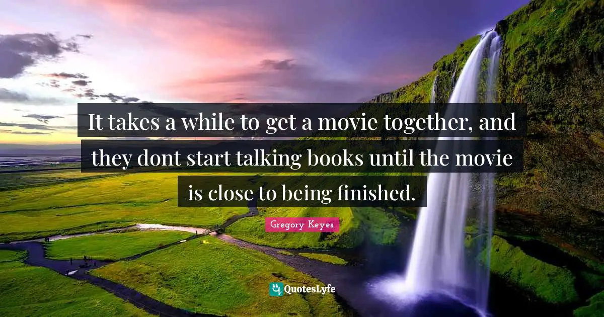 It takes a while to get a movie together, and they dont start talking books until the movie is close to being finished.