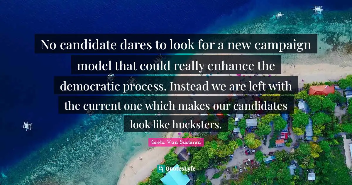 No candidate dares to look for a new campaign model that could really enhance the democratic process. Instead we are left with the current one which makes our candidates look like hucksters.