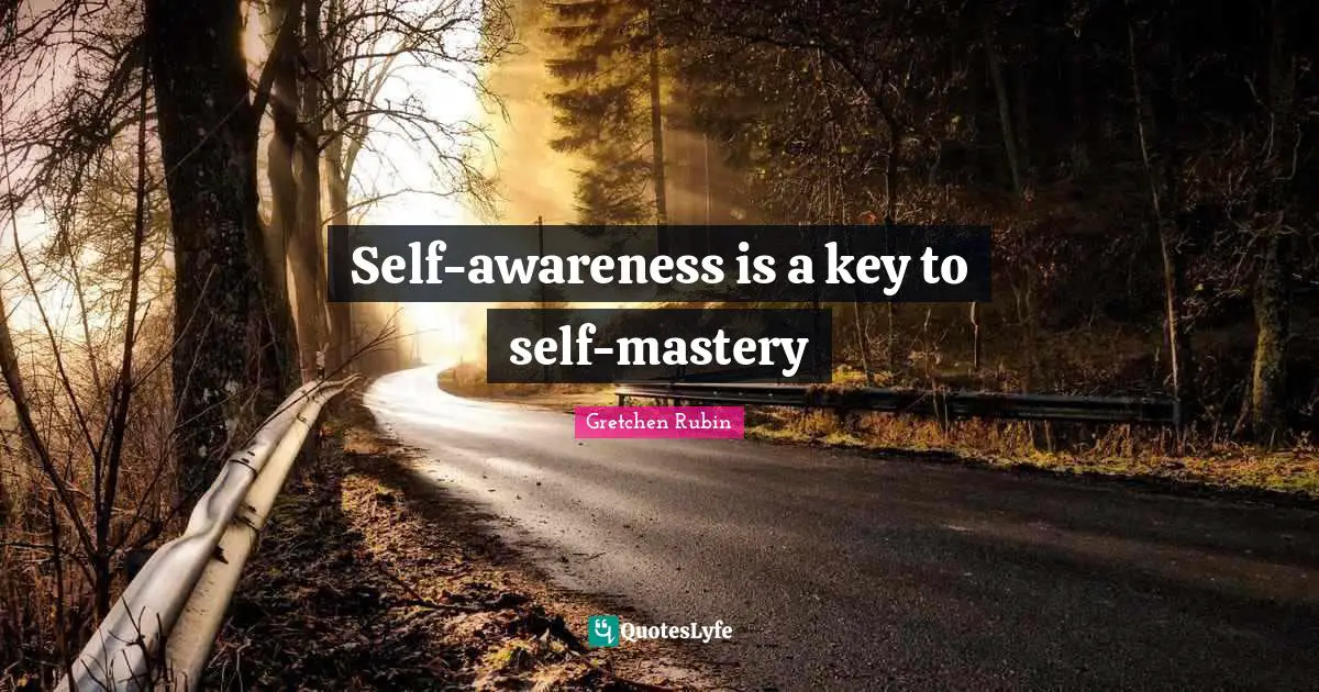 Self-awareness is a key to self-mastery