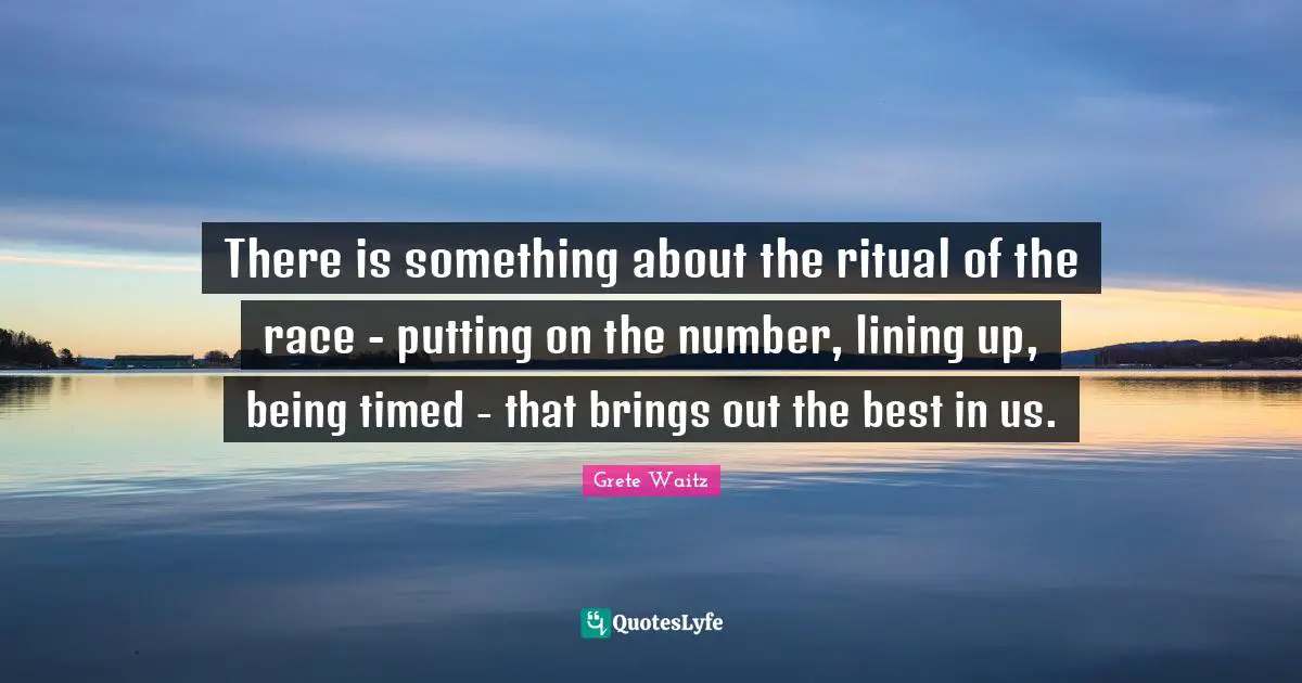 There is something about the ritual of the race - putting on the number, lining up, being timed - that brings out the best in us.
