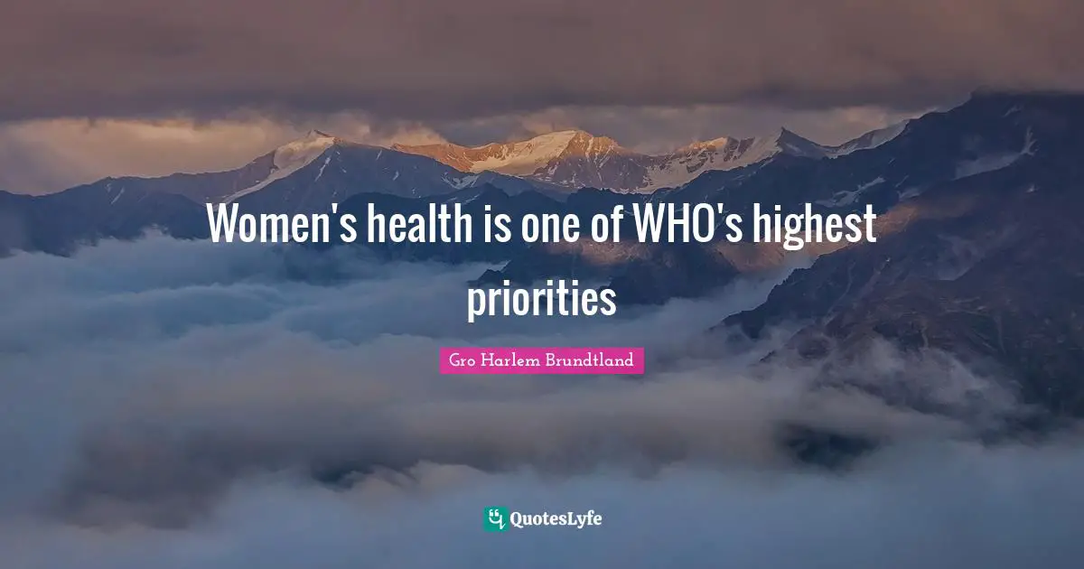 Women's health is one of WHO's highest priorities