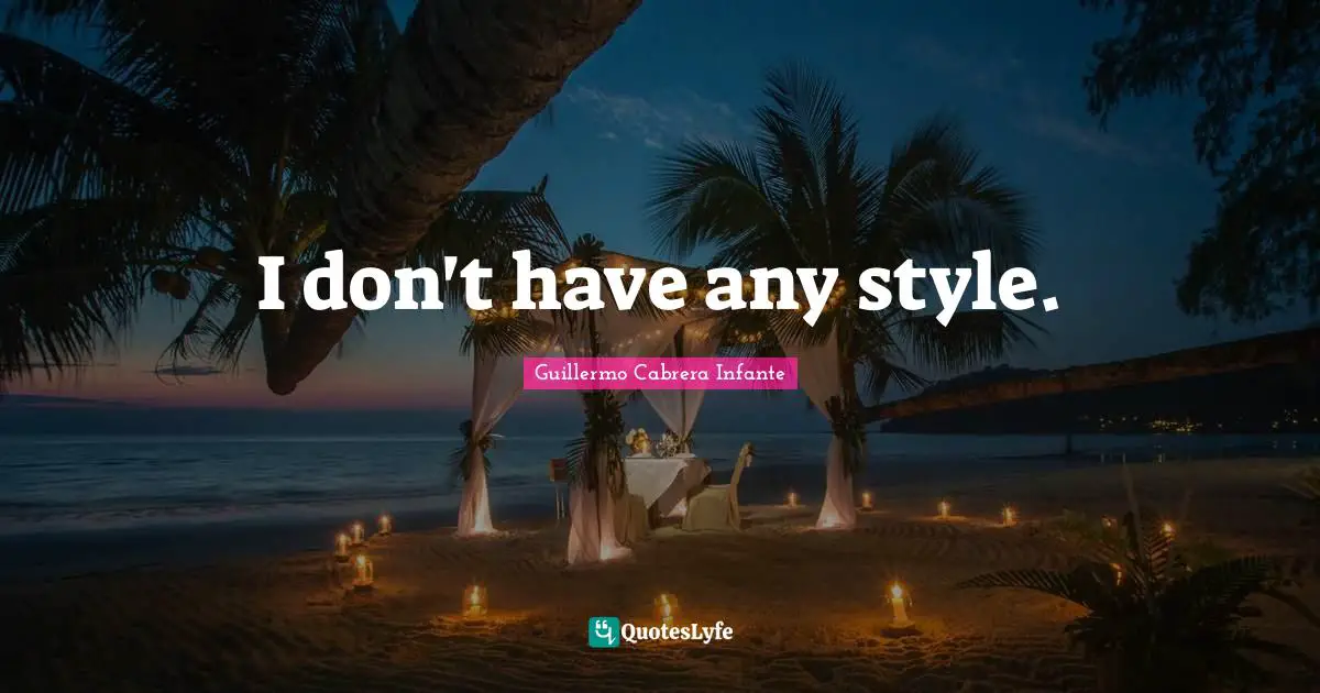 I don't have any style.