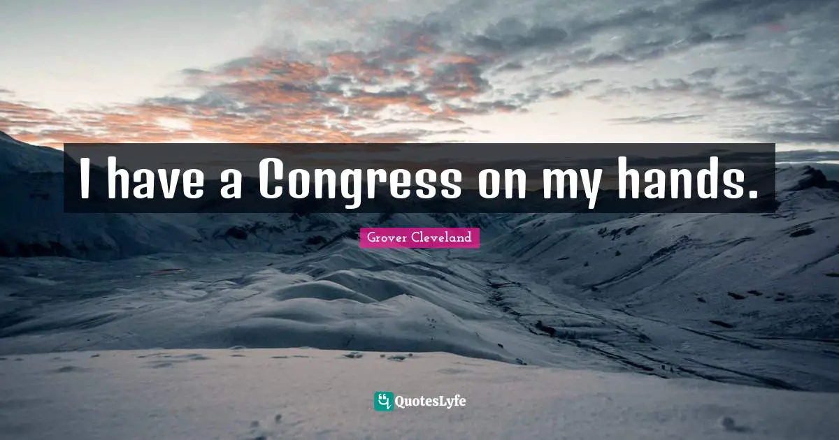 I have a Congress on my hands.