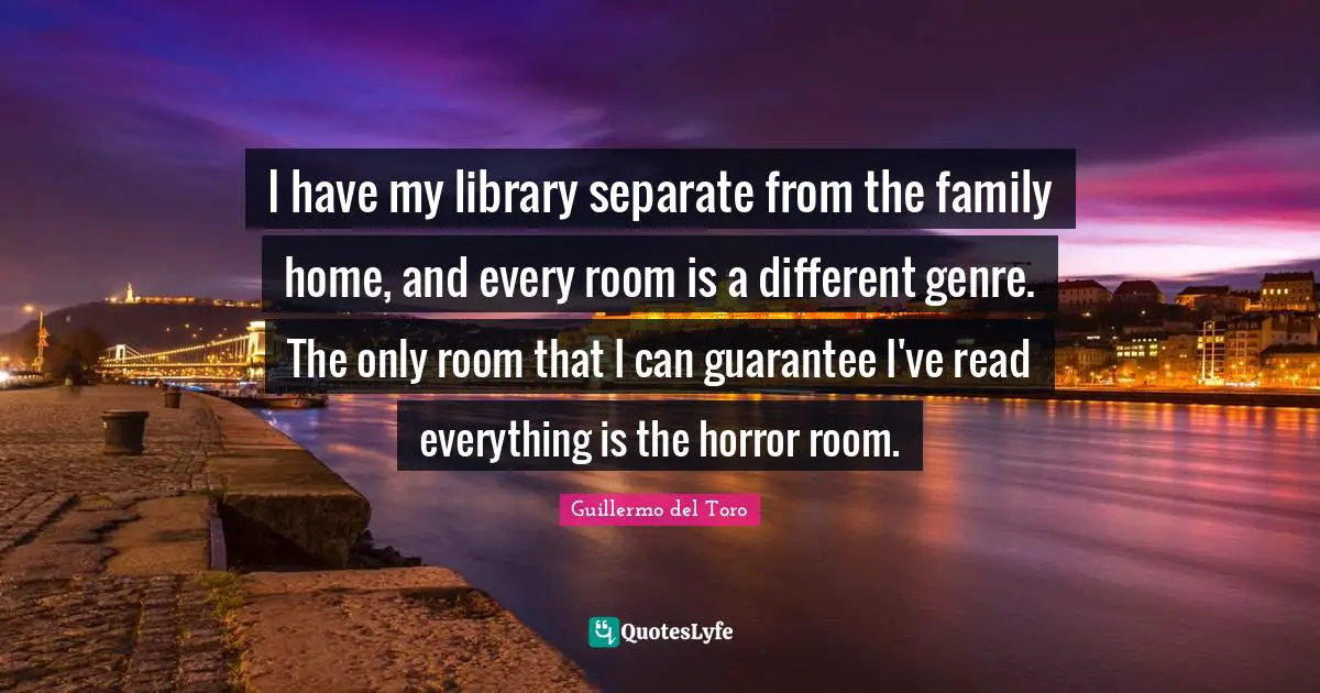 I have my library separate from the family home, and every room is a different genre. The only room that I can guarantee I've read everything is the horror room.