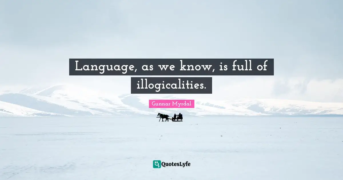 Language, as we know, is full of illogicalities.