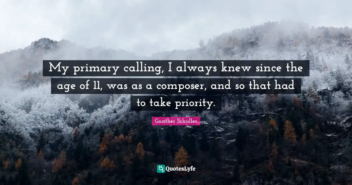 My primary calling, I always knew since the age of 11, was as a composer, and so that had to take priority.
