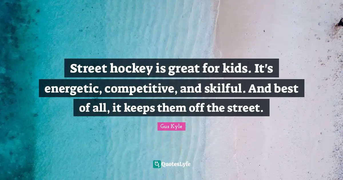 Street hockey is great for kids. It's energetic, competitive, and skilful. And best of all, it keeps them off the street.
