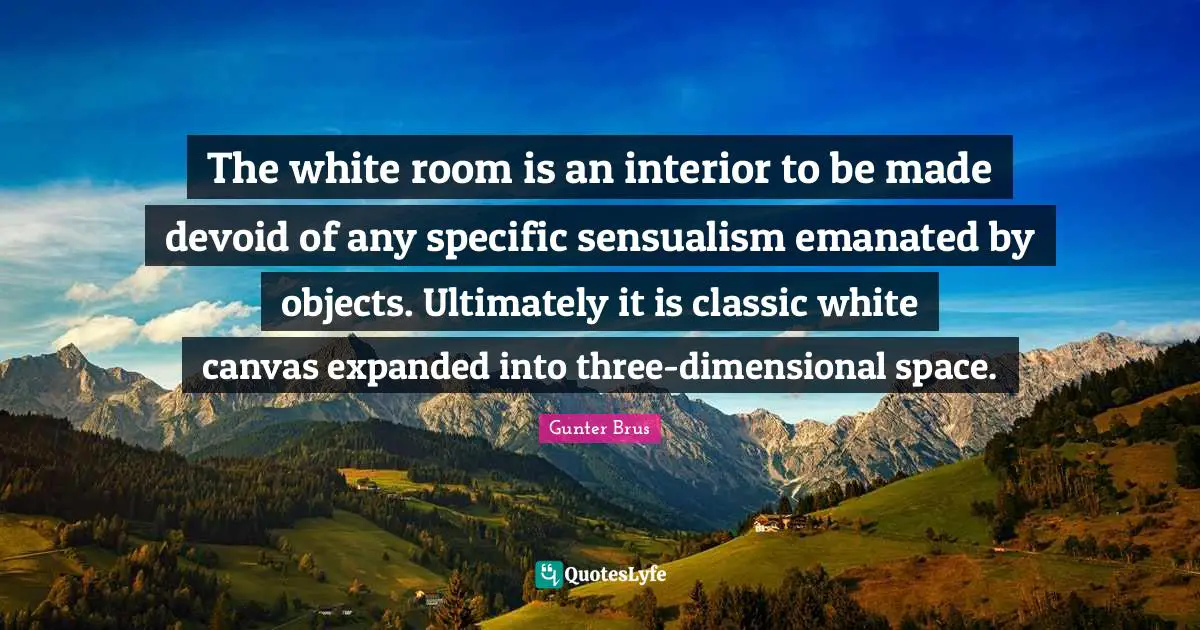 The white room is an interior to be made devoid of any specific sensualism emanated by objects. Ultimately it is classic white canvas expanded into three-dimensional space.