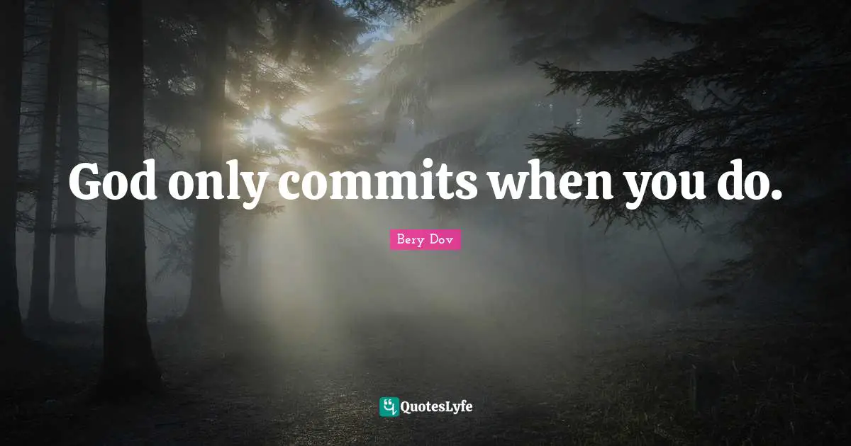 God only commits when you do.