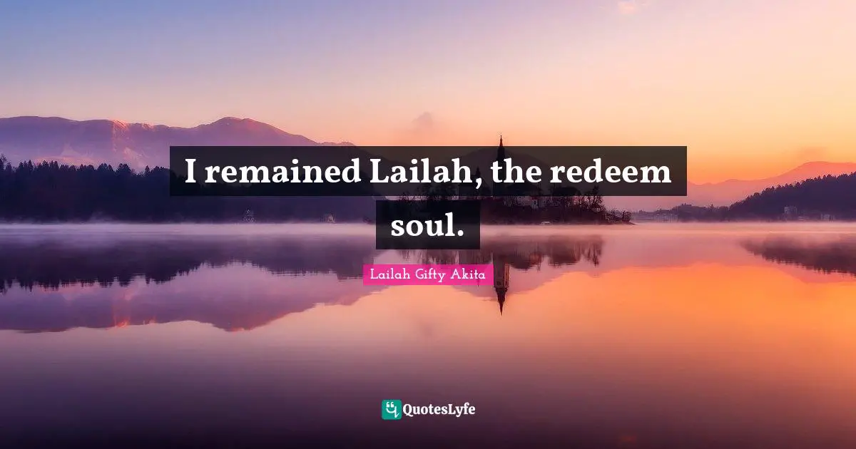 Redeem Quotes: "I remained Lailah, the redeem soul."