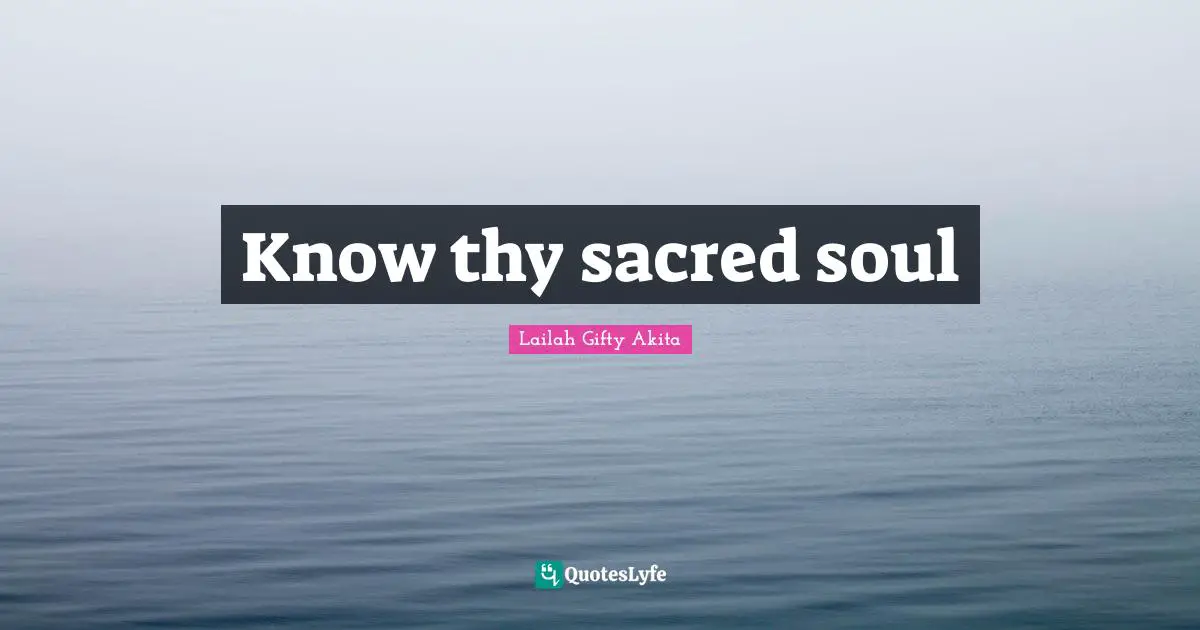 Know thy sacred soul