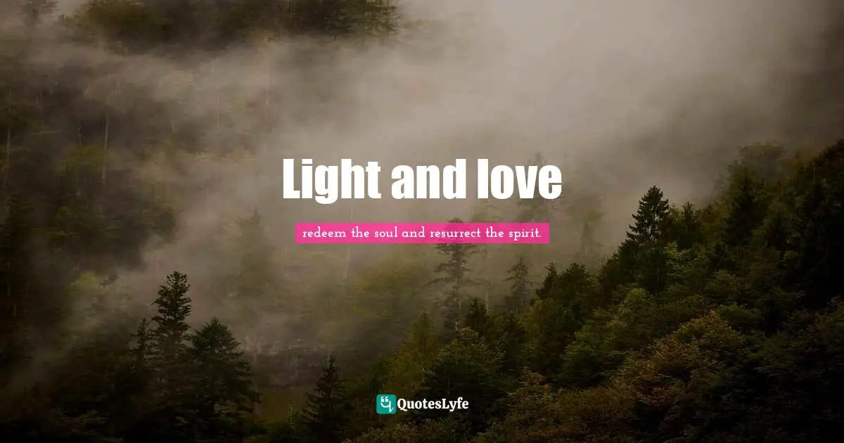 Light and love