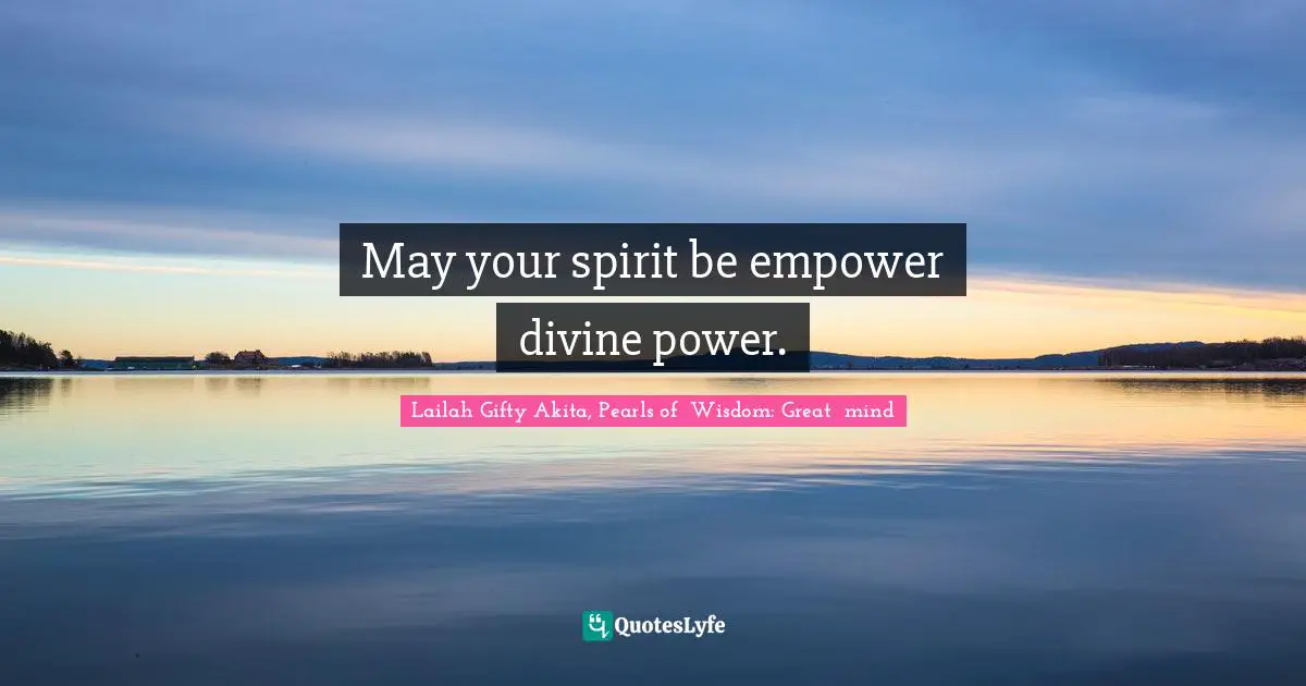 May your spirit be empower divine power.