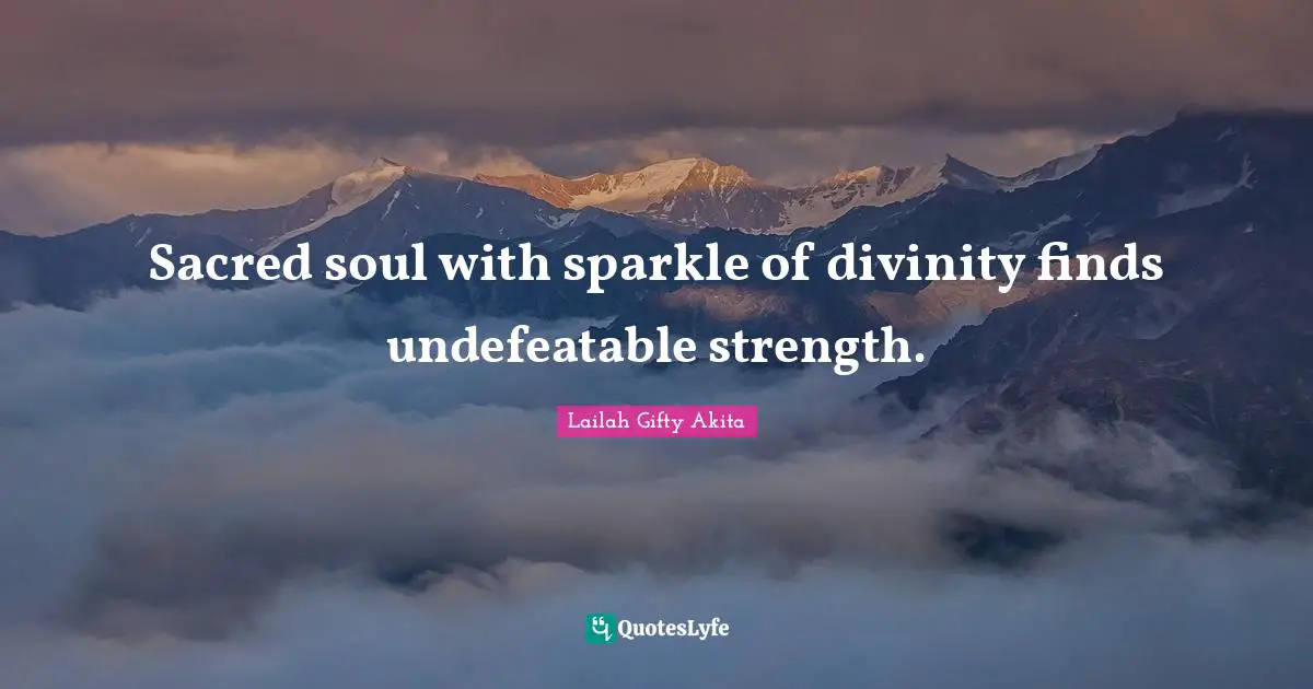 Sacred soul with sparkle of divinity finds undefeatable strength.
