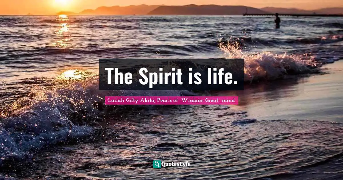 The Spirit is life.