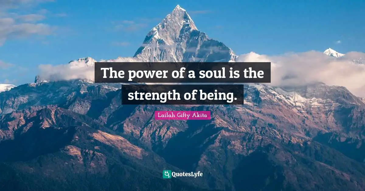 The power of a soul is the strength of being.