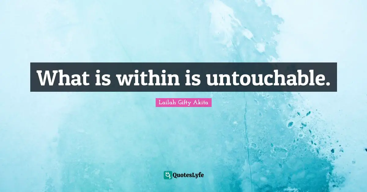 What is within is untouchable.