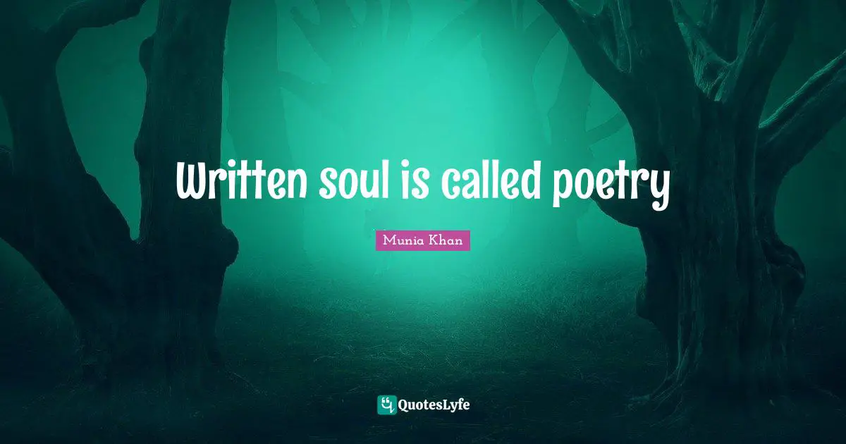 Written soul is called poetry