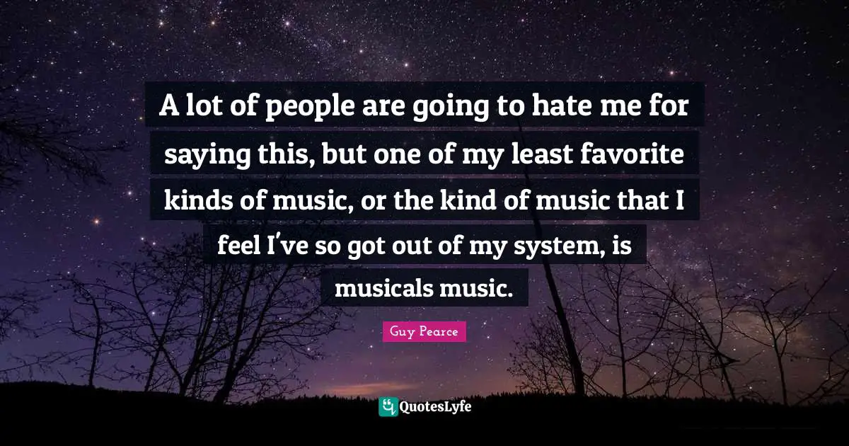 A lot of people are going to hate me for saying this, but one of my least favorite kinds of music, or the kind of music that I feel I've so got out of my system, is musicals music.