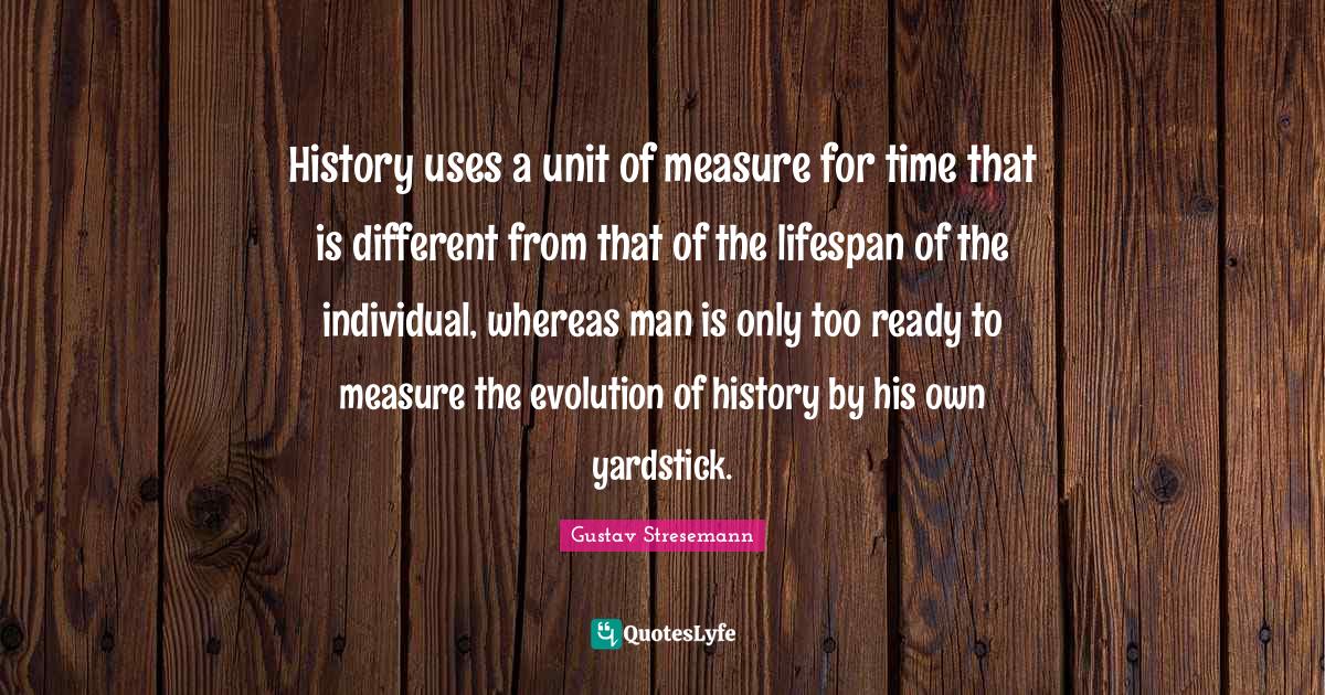 History uses a unit of measure for time that is different from that of