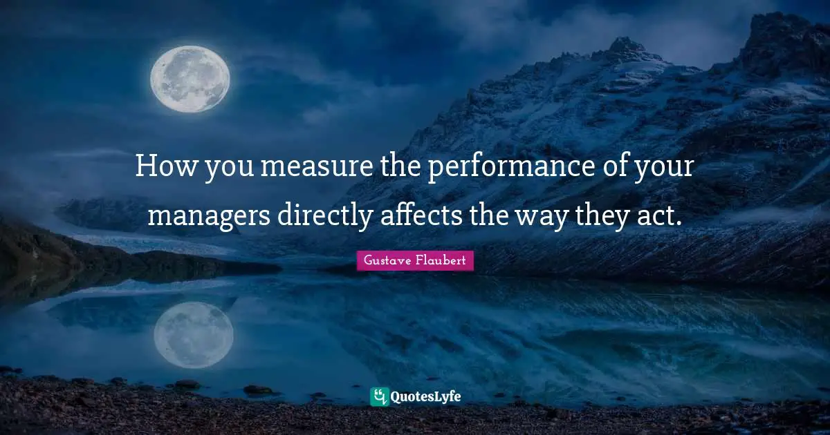 How you measure the performance of your managers directly affects the way they act.