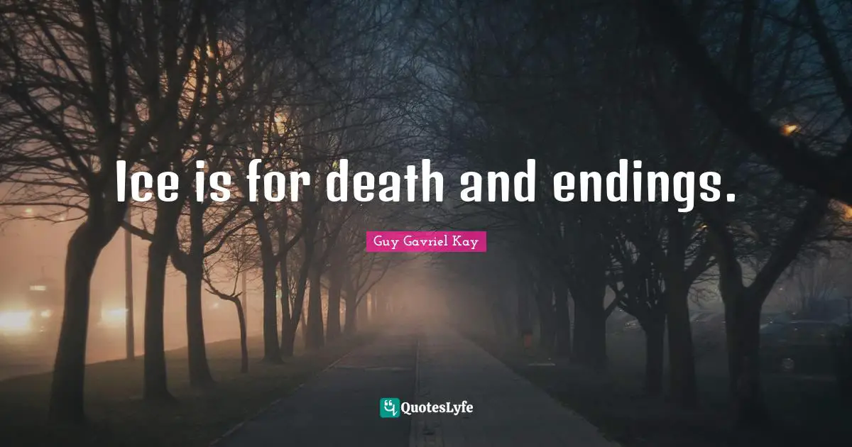 Ice is for death and endings.