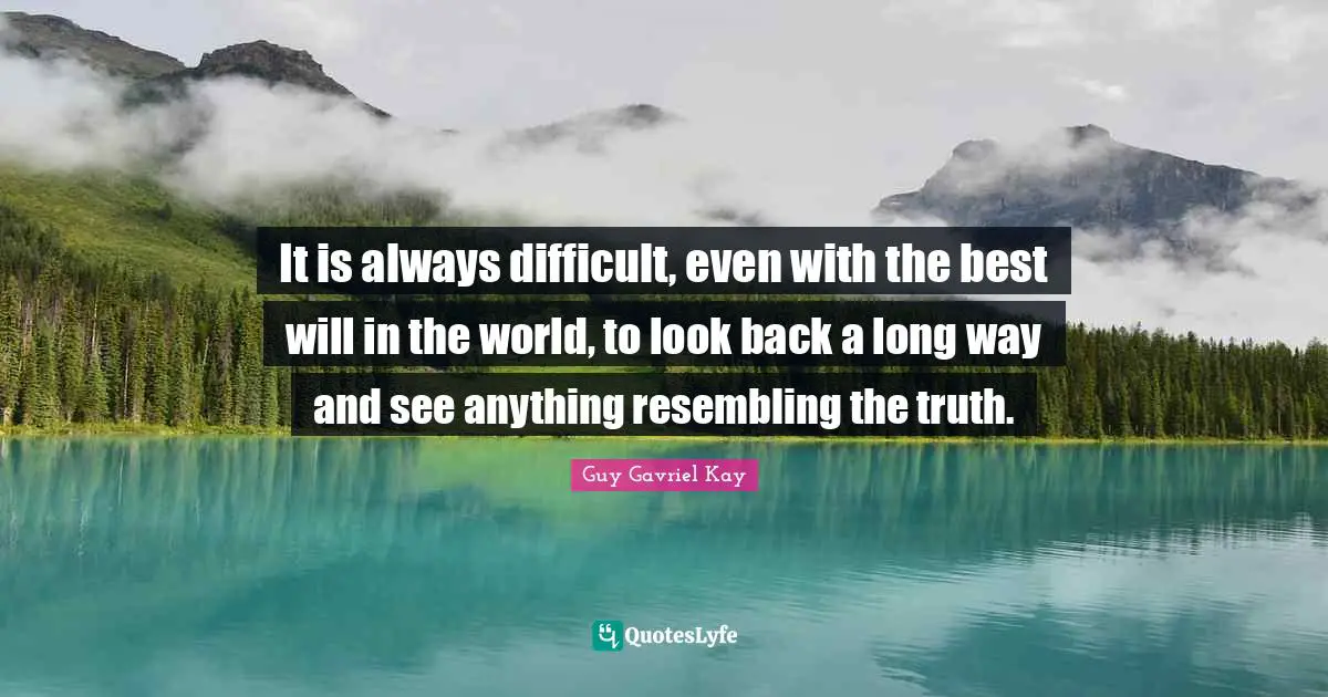 It is always difficult, even with the best will in the world, to look back a long way and see anything resembling the truth.