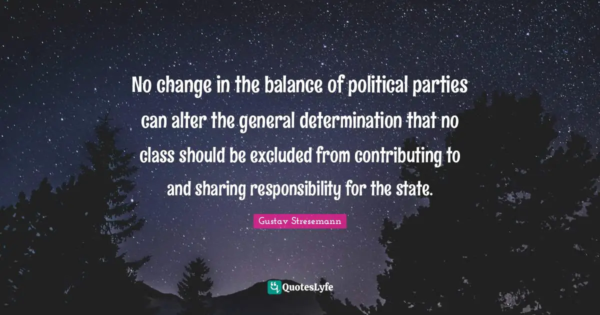 No change in the balance of political parties can alter the general determination that no class should be excluded from contributing to and sharing responsibility for the state.